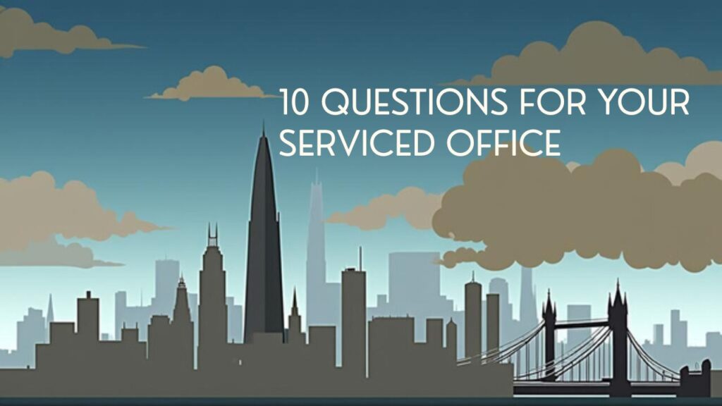 10 Questions to Ask Before Signing for a Serviced Office in London